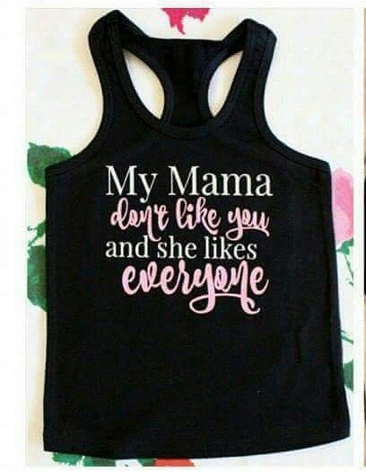 "My mama don't like you and she likes everyone" Tank